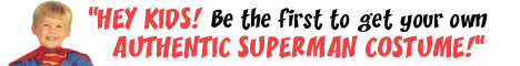 Authentic SUPERMAN COSTUMES for ALL AGES!