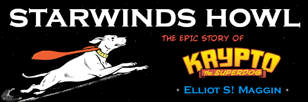 Starwinds Howl - the Epic Story of Krypto the Superdog - by Elliot S! Maggin