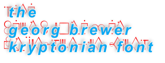 the georg brewer kryptonian font